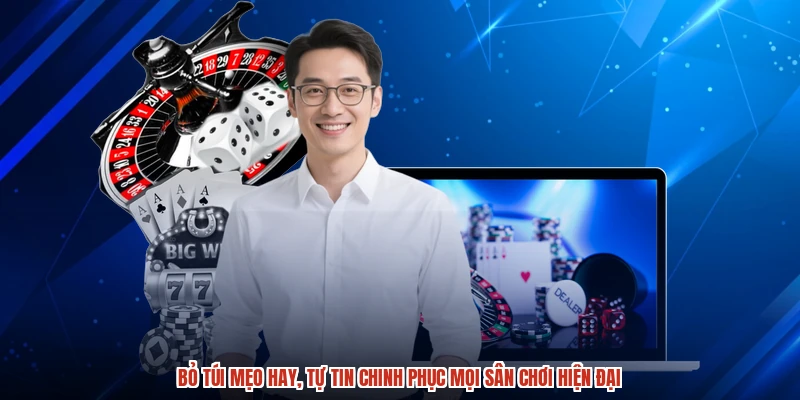 Bỏ túi mẹo hay, tự tin chinh phục mọi sân chơi hiện đại