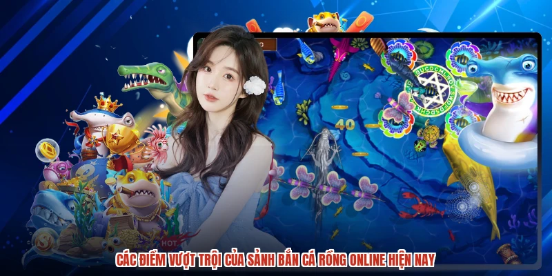 Các điểm vượt trội của sảnh bắn cá rồng online hiện nay