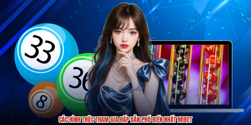 Các hình thức tham gia hấp dẫn phổ biến nhất MIBET