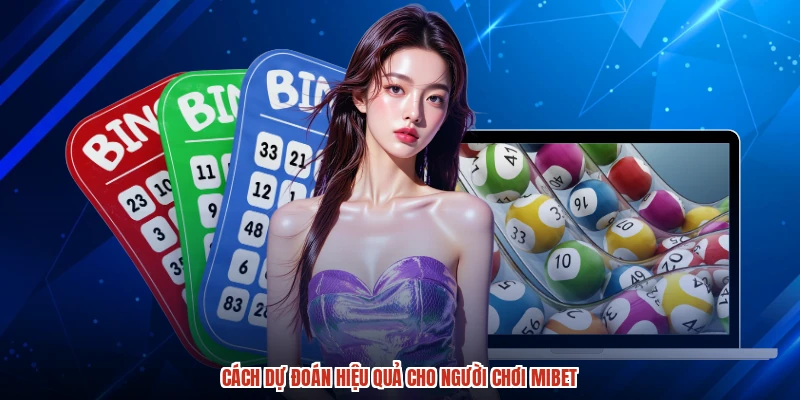 Cách dự đoán hiệu quả cho người chơi MIBET