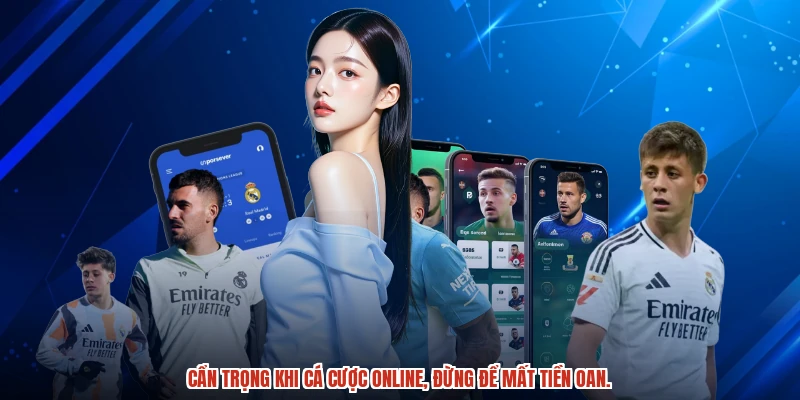 Cẩn trọng khi cá cược online, đừng để mất tiền oan.