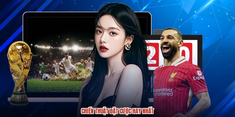 Chiến thuật đặt cược hay nhất
