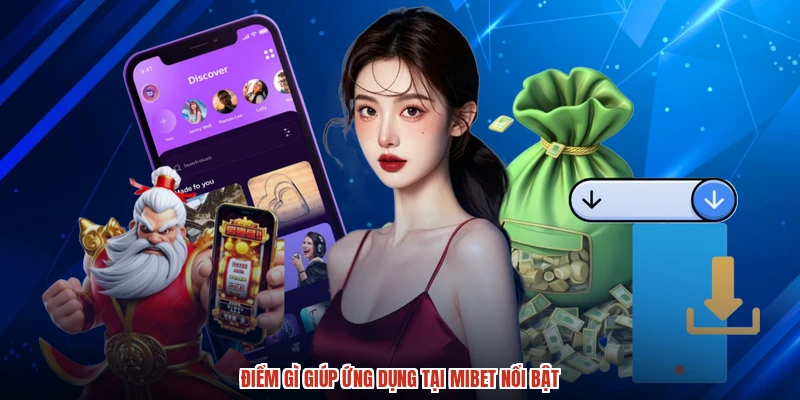 Điểm gì giúp ứng dụng tại MIBET nổi bật