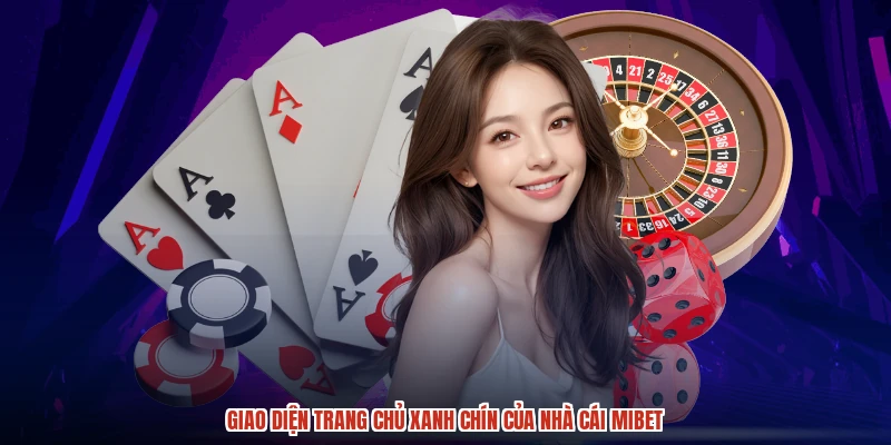 Giao diện trang chủ xanh chín của nhà cái MIBET