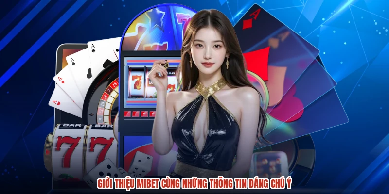 Giới thiệu MIBET cùng những thông tin đáng chú ý