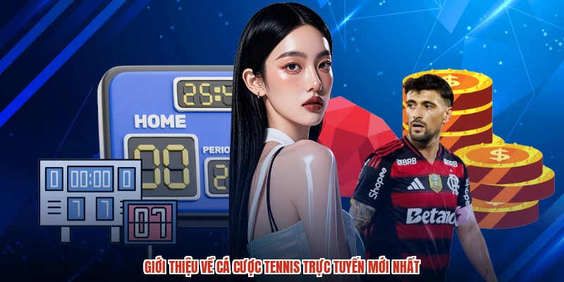 Giới thiệu về cá cược tennis trực tuyến mới nhất