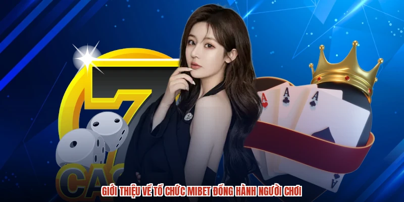 Giới thiệu về tổ chức MIBET đồng hành người chơi