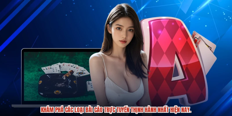 Khám phá các loại bài cào trực tuyến thịnh hành nhất hiện nay.