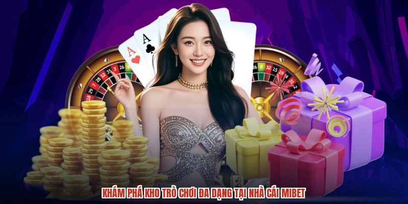 Khám phá kho trò chơi đa dạng tại nhà cái MIBET