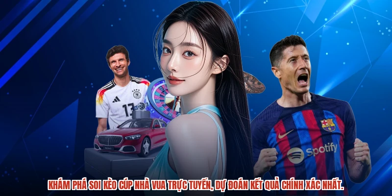 Khám phá soi kèo cúp nhà vua trực tuyến, dự đoán kết quả chính xác nhất.