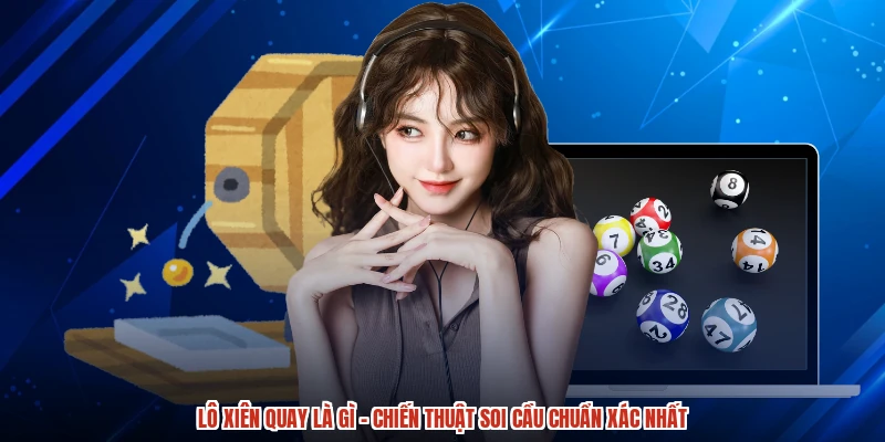 Lô Xiên Quay Là Gì - Chiến Thuật Soi Cầu Chuẩn Xác Nhất