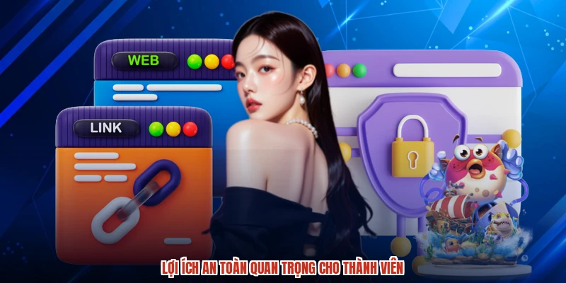 Lợi ích an toàn quan trọng cho thành viên