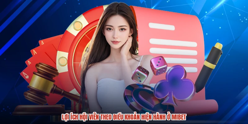 Lợi ích hội viên theo điều khoản hiện hành ở MIBET