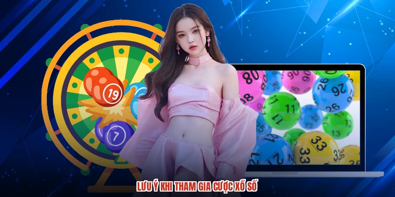 Lưu ý khi tham gia cược xổ số