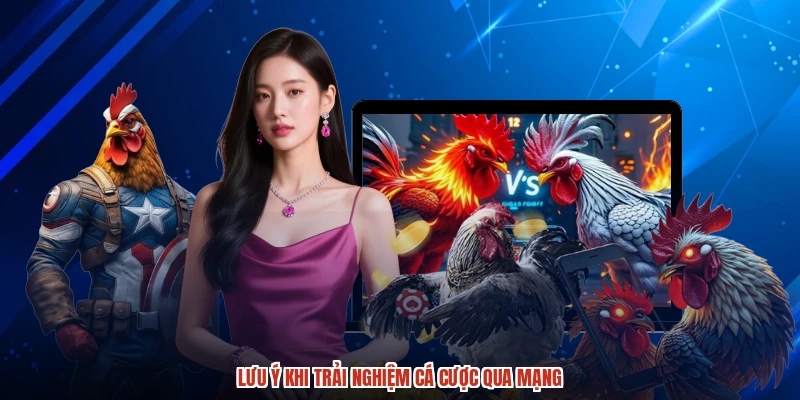 Lưu ý khi trải nghiệm cá cược qua mạng