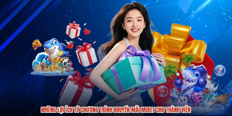 Những lợi ích từ chương trình khuyến mãi MIBET cho thành viên