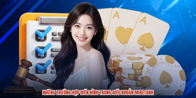 Những trường hợp điển hình trong điều khoản mibetanh