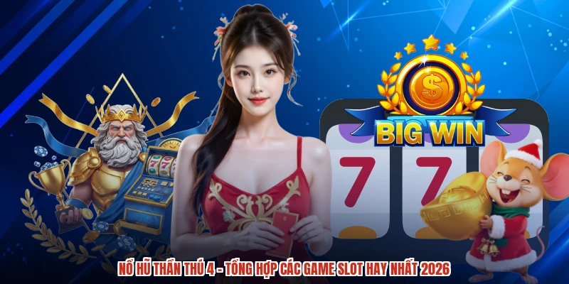 Nổ Hũ Thần Thú 4 - Tổng Hợp Các Game Slot Hay Nhất 2026