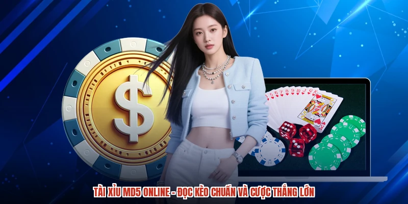 Tài Xỉu MD5 Online - Đọc Kèo Chuẩn Và Cược Thắng Lớn