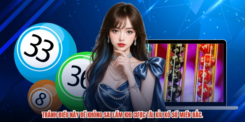 Tránh điều này để không sai lầm khi cược tài xỉu xổ số miền bắc.