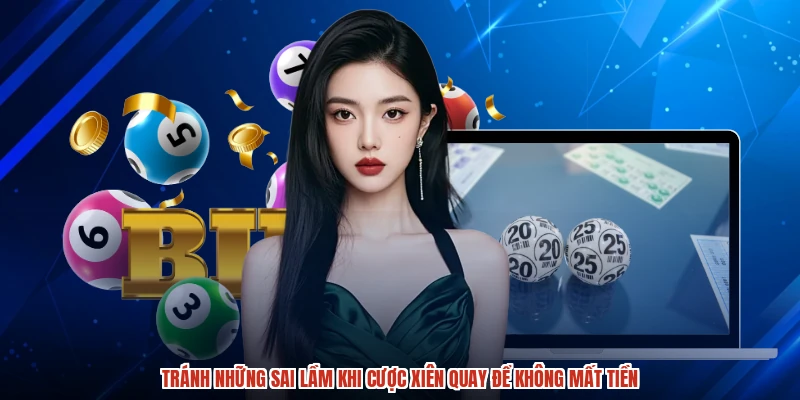 Tránh những sai lầm khi cược xiên quay để không mất tiền