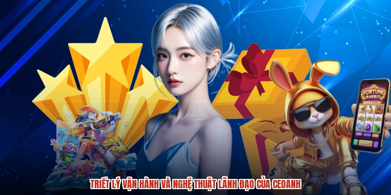 Triết lý vận hành và nghệ thuật lãnh đạo của CEOanh